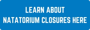 LEARN ABOUT NATATORIUM CLOSURES HERE